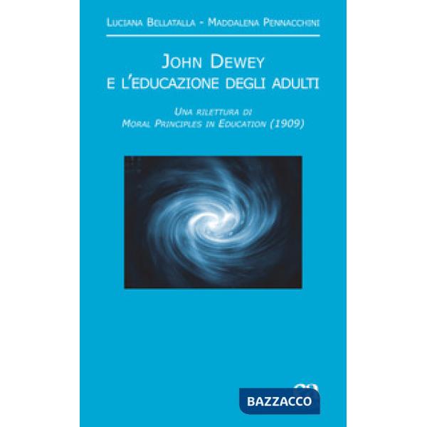 John Dewey e l'educazione degli adulti. Una rilettura di «Moral principles in education» (1909)