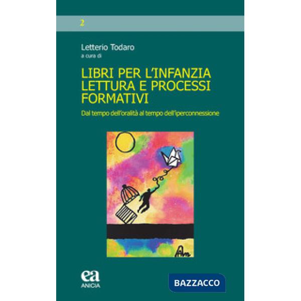 Libri per l'infanzia, lettura e processi formativi. Dal tempo dell'oralità al tempo dell'iperconnessione