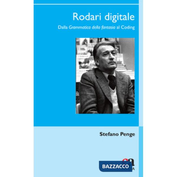 Rodari digitale. Dalla «Grammatica della fantasia» al Coding