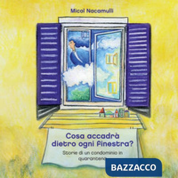 Cosa accadrà dietro ogni finestra? Storie di un condominio in quarantena. Ediz. a colori