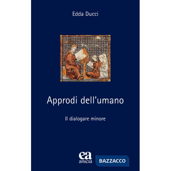 Approdi dell'umano. Il dialogare minore. Nuova ediz.