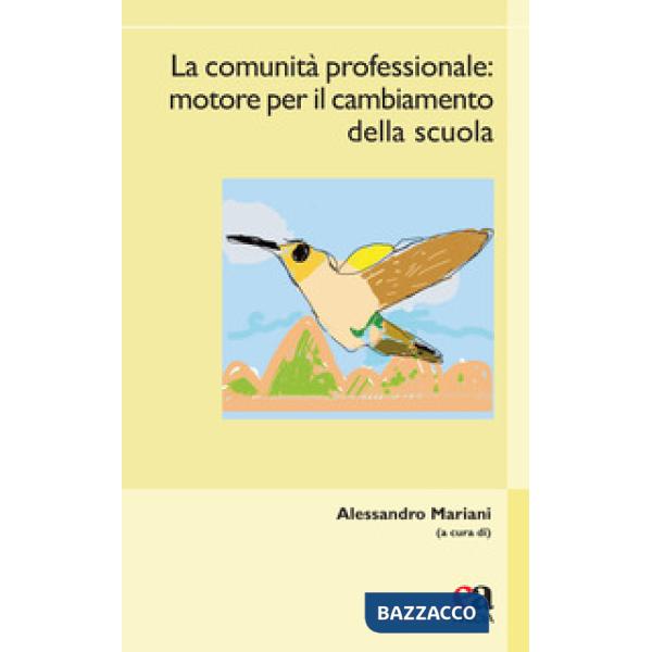 Comunità professionale. Motore per il cambiamento della scuola (La)