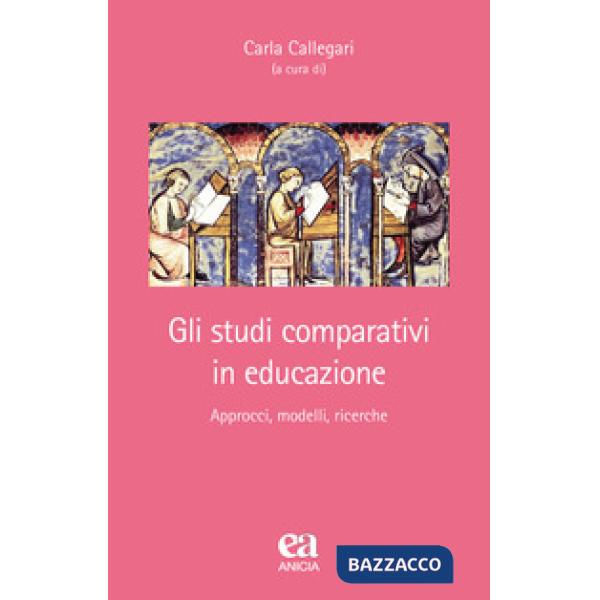 Studi comparativi in educazione. Approcci, modelli, ricerche (Gli)