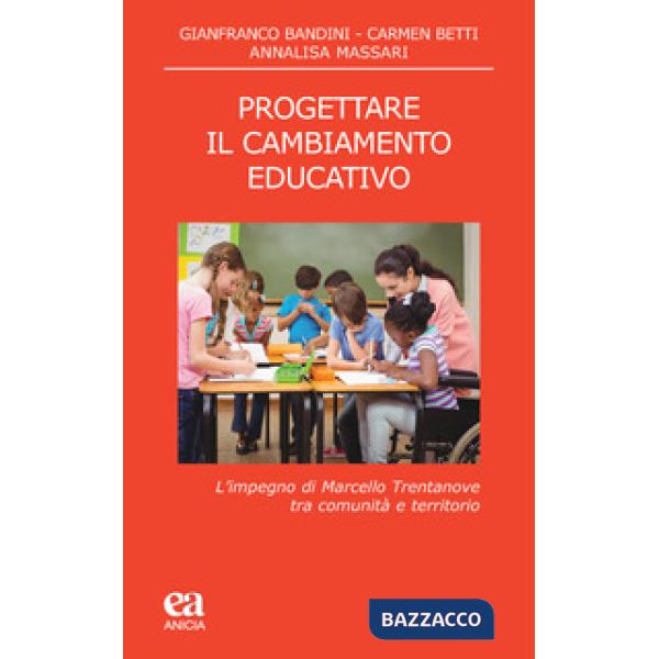 Progettare il cambiamento educativo. L'impegno di Marcello Trentanove tra comunità e territorio