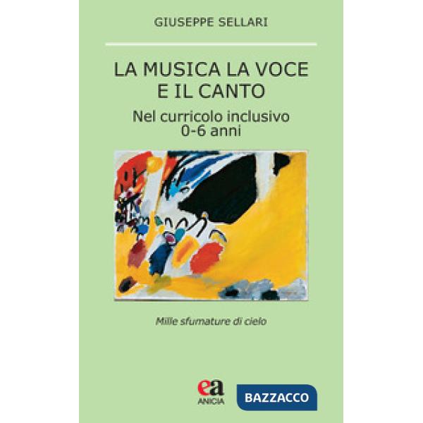Musica la voce e il canto. Nel curriculo inclusivo 0-6 anni (La)