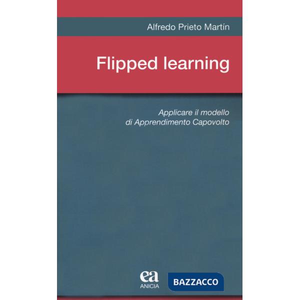 Flipped learning. Applicare il modello di apprendimento capovolto