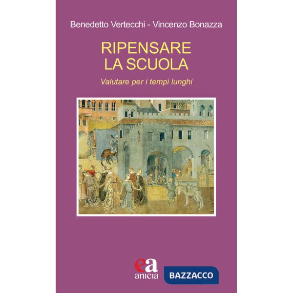 Ripensare la scuola. Valutare per i tempi lunghi