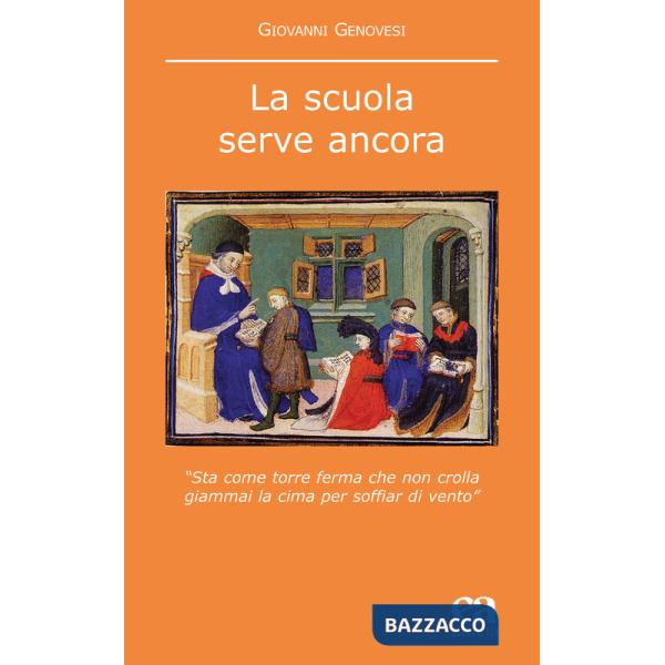 Scuola serve ancora. «Sta come torre ferma che non crolla giammai la cima per soffiar di vento» (La)