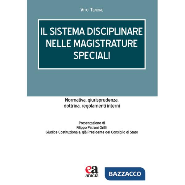 Sistema disciplinare nelle magistrature speciali. Normativa, giurisprudenza, dottrina, regolamenti interni (Il)