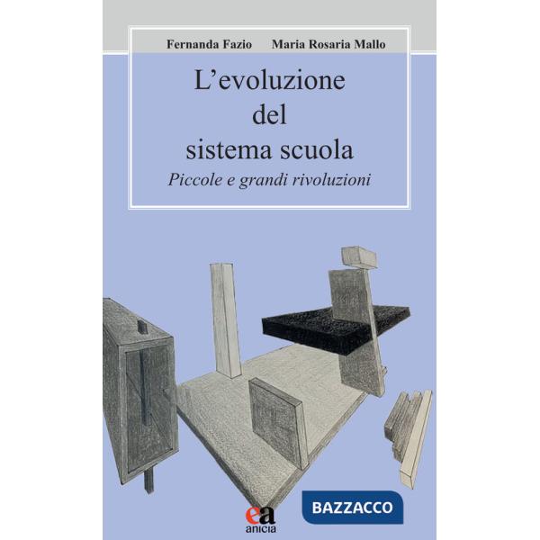 Evoluzione del sistema scuola. Piccole e grandi rivoluzioni (L')