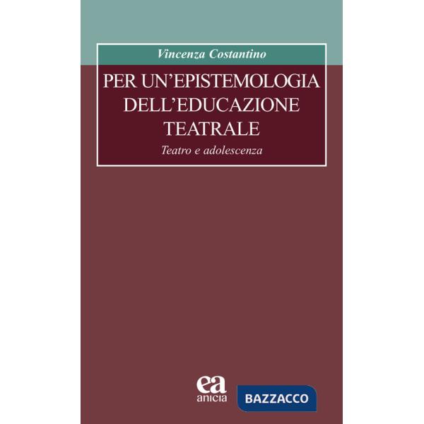 Per un'epistemologia dell'educazione teatrale. Teatro e adolescenza