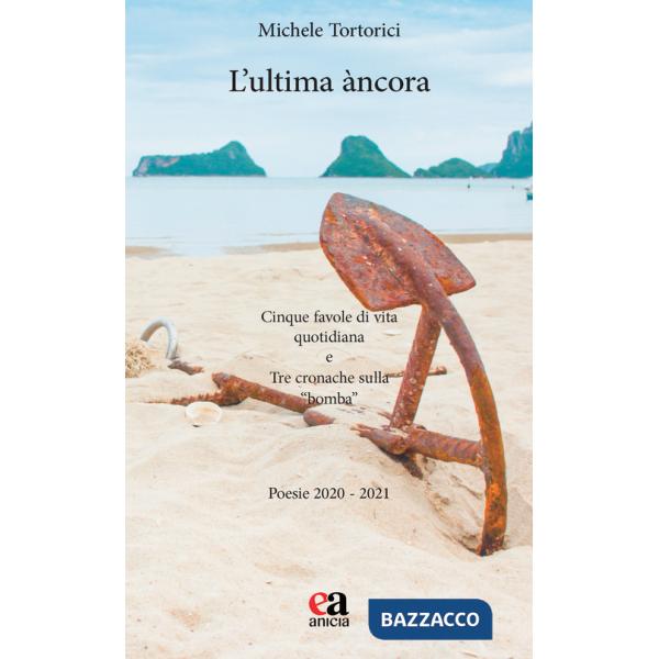 Ultima àncora. Cinque favole di vita quotidiana e Tre cronache sulla «bomba» (L')