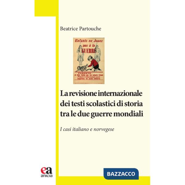 Revisione internazionale dei testi scolastici di storia tra le due guerre mondiali. I casi italiano e norvegese (La)