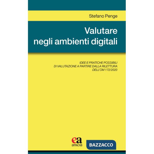 Valutare negli ambienti digitali. Idee e pratiche possibili di valutazione a partire dalla rilettura dell'OM 172/2020