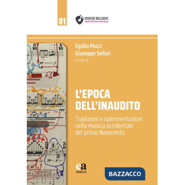 Epoca dell'inaudito. Tradizioni e sperimentazioni nella musica occidentale del primo Novecento (L')