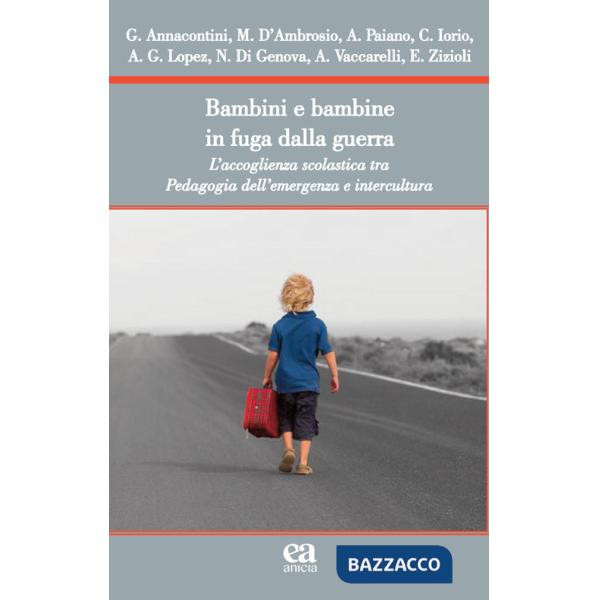 Bambini e bambine in fuga dalla guerra. L'accoglienza scolastica tra Pedagogia dell'emergenza e intercultura