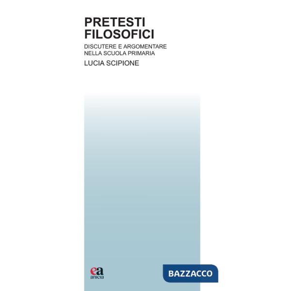 Pretesti filosofici. Discutere e argomentare nella scuola primaria