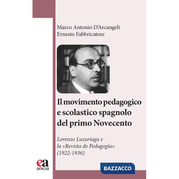 Movimento pedagogico e scolastico spagnolo del primo Novecento. Lorenzo Luzuriaga e la «Revista de Pedagogía» (1922-1936) (Il)