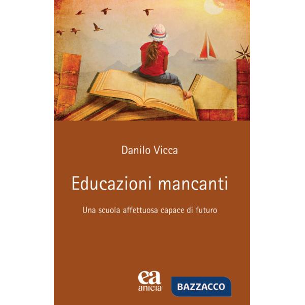 Educazioni mancanti. Una scuola affettuosa capace di futuro