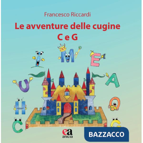 Avventure delle cugine C e G. Ediz. illustrata (Le)