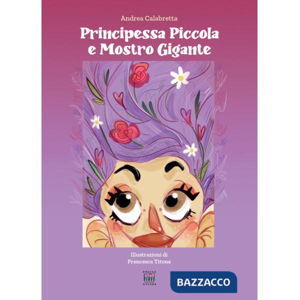 Principessa piccola e mostro gigante. Ediz. a colori