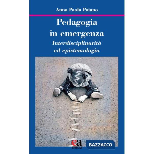 Pedagogia in emergenza. Interdisciplinarità ed epistemologia