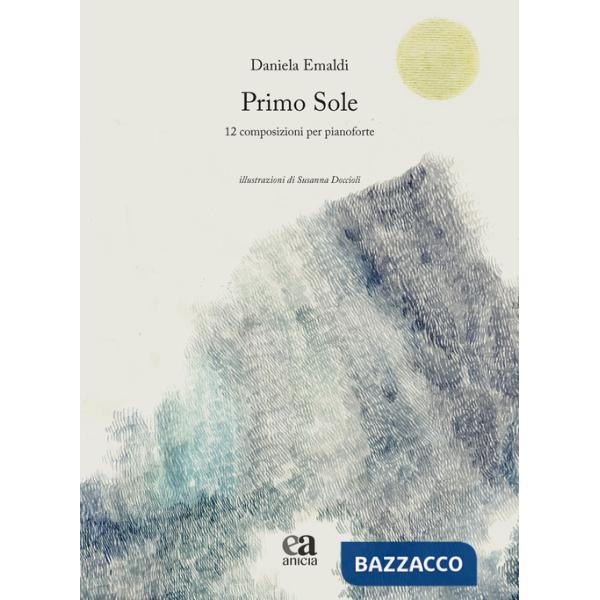 Primo sole. 12 composizioni per pianoforte. Ediz. a colori