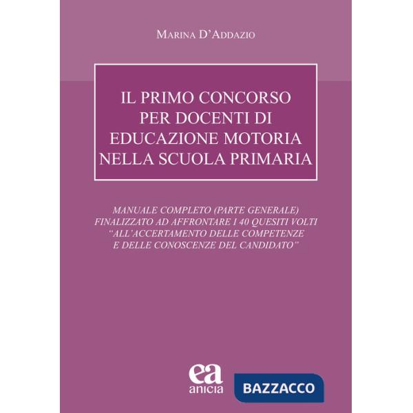 Primo concorso per docenti di educazione motoria nella scuola primaria. Manuale completo (parte generale) finalizzato ad affront