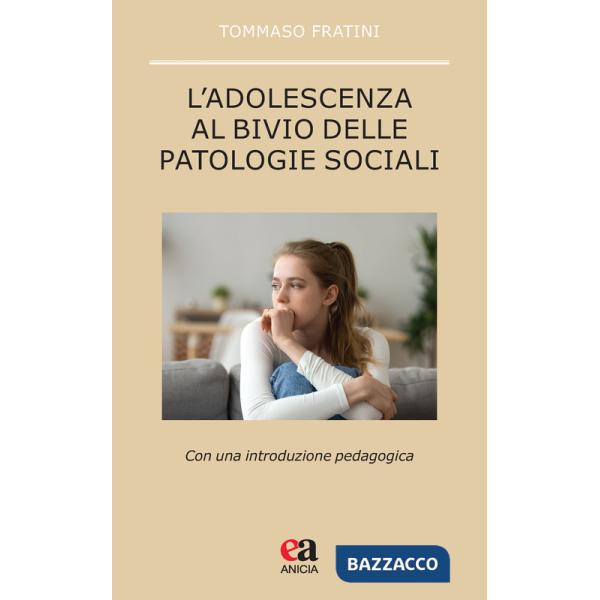 Adolescenza al bivio delle patologie sociali. Con una introduzione pedagogica (L')