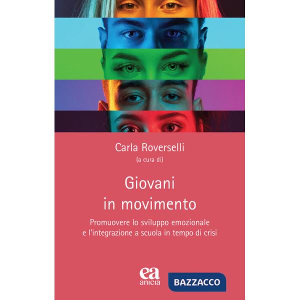 Giovani in movimento. Promuovere lo sviluppo emozionale e l'integrazione a scuola in tempo di crisi