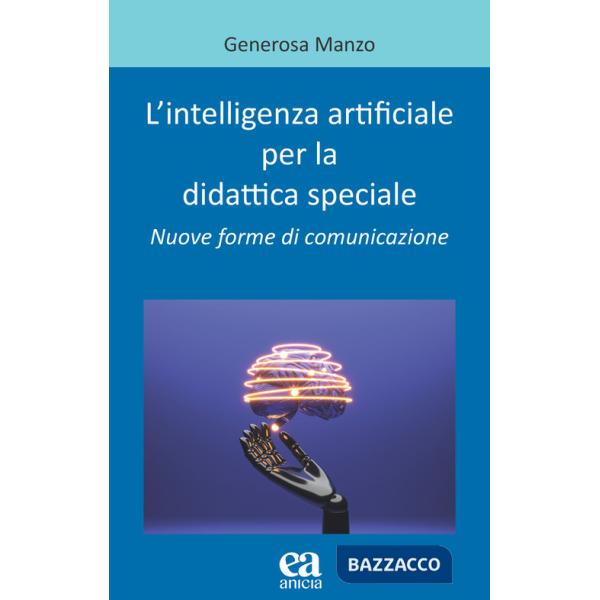 Intelligenza artificiale per la didattica speciale. Nuove forme di comunicazione (L')