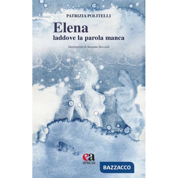 Elena: laddove la parola manca