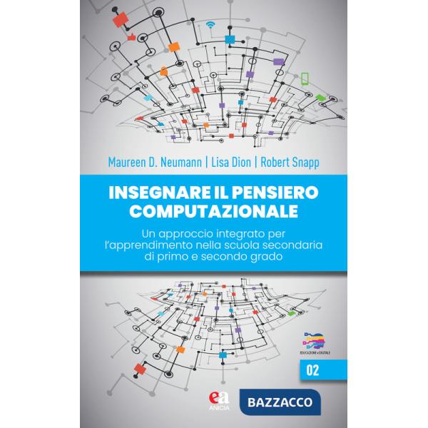 Insegnare il pensiero computazionale. Un approccio integrato per l'apprendimento nella scuola secondaria di primo e secondo grad