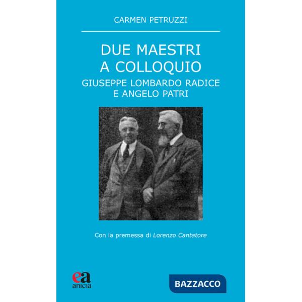 Due maestri a colloquio. Giuseppe Lombardo Radice e Angelo Patri