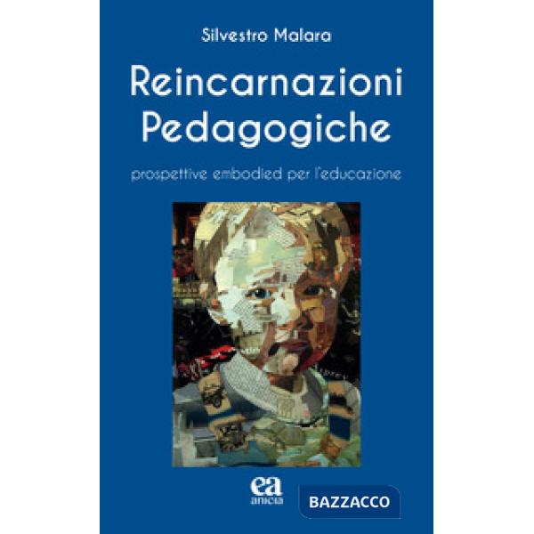 Reincarnazioni Pedagogiche. Prospettive embodied per l'educazione