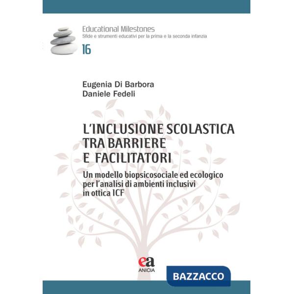 Inclusione scolastica tra barriere e facilitatori. Un modello biopsicosociale ed ecologico per l'analisi di ambienti inclusivi i