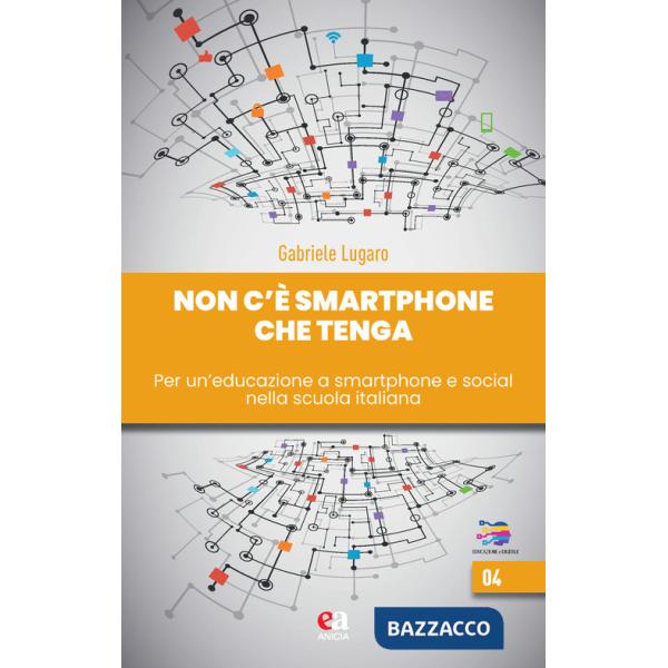 Non c'è smartphone che tenga. Per un'educazione a smartphone e social nella scuola italiana