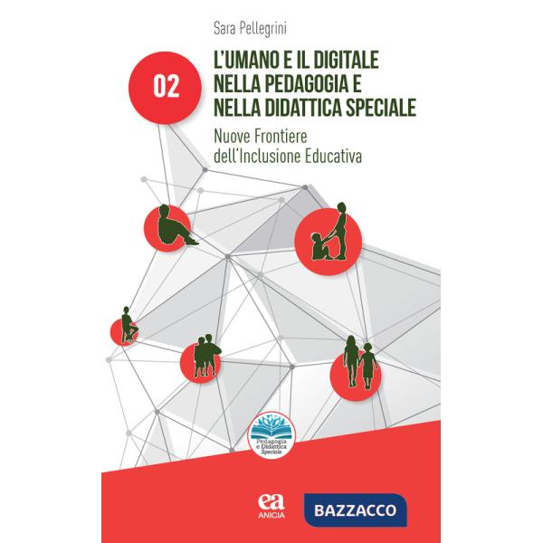 Umano e il digitale nella pedagogia e nella didattica speciale. Nuove frontiere dell'inclusione educativa (L')
