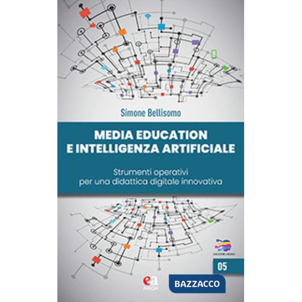 Media education e intelligenza artificiale. Strumenti operativi per una didattica digitale innovativa