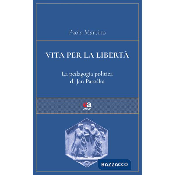Vita per la libertà. La pedagogia politica di Jan Patocka