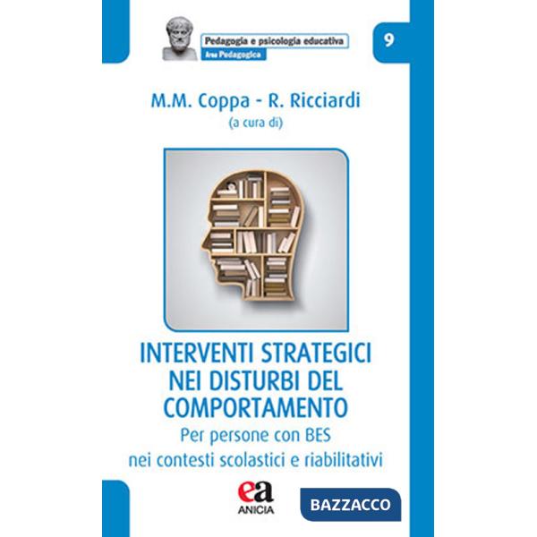 Interventi strategici efficaci nei disturbi del comportamento. Nei contesti scolastici e riabilitativi