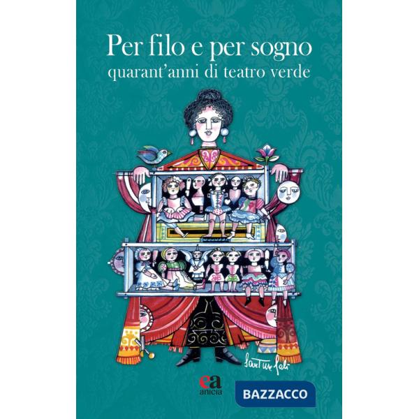 Per filo e per sogno. Quarant'anni di Teatro Verde