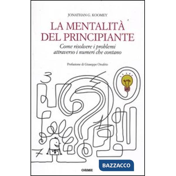Mentalità del principiante. Come risolvere i problemi attraverso i numeri che co