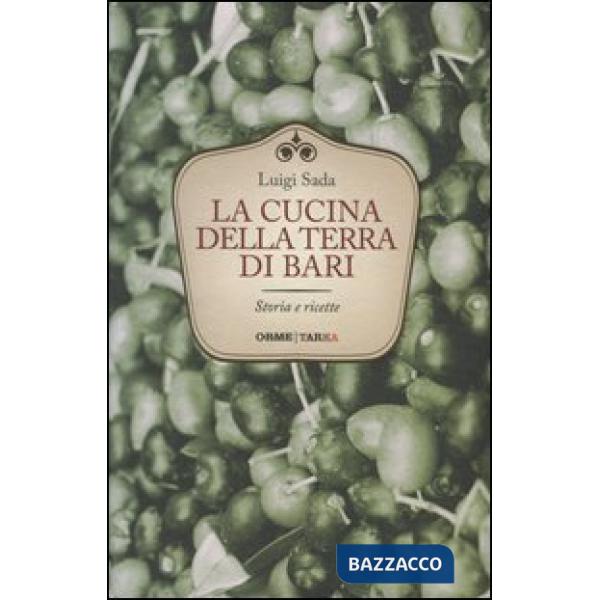 Cucina della terra di Bari. Storie e ricette (La)