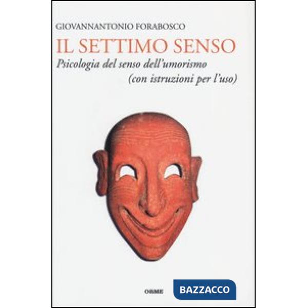Settimo senso. Psicologia del senso dell'umorismo (con istruzioni per l'uso) (Il