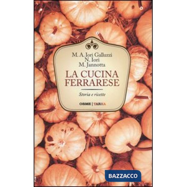 Cucina ferrarese. Storia e ricette (La)