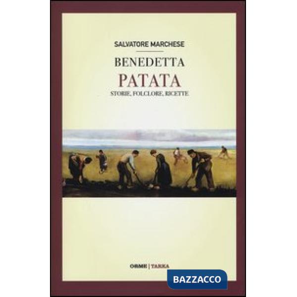 Benedetta patata. Storie, folclore, ricette