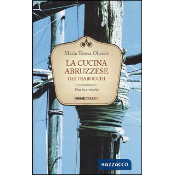 Cucina abruzzese dei trabocchi. Storia e ricette (La)