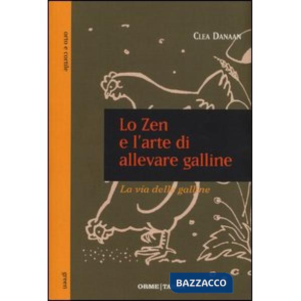 Zen e l'arte di allevare galline. La via delle galline (Lo)