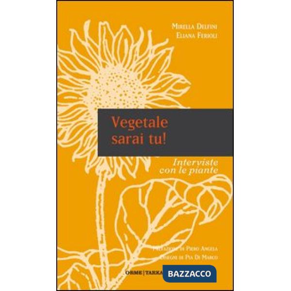 Vegetale sarai tu! Interviste con le piante